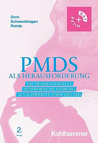 PMDS als Herausforderung: Die Prämenstruelle Dysphorische Störung als schwerste Form des PMS (Rat + Hilfe) von W. Kohlhammer GmbH