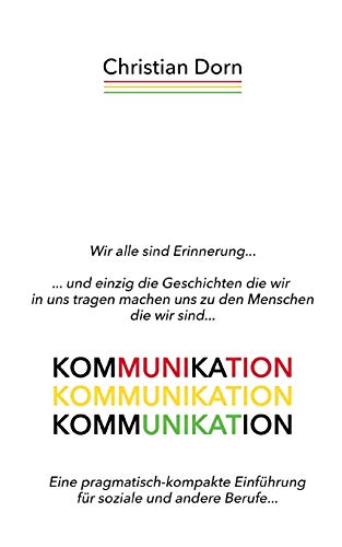 Kommunikation: Eine pragmatisch-kompakte Einführung für soziale und andere Berufe...