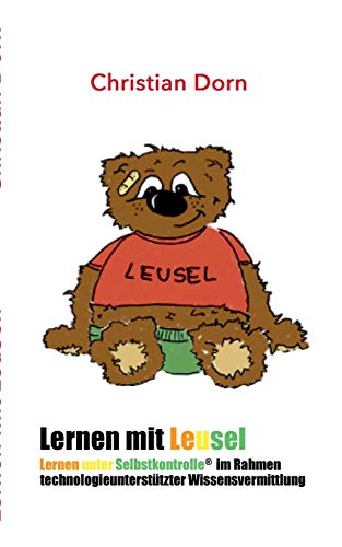Lernen mit LeuSel!: Lernen unter Selbstkontrolle im Rahmen technologieunterstützter Wissensvermittlung