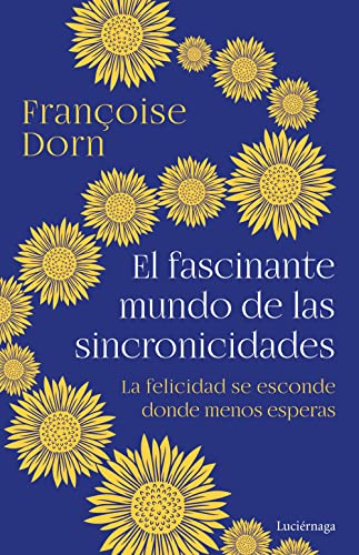 El fascinante mundo de las sincronicidades: La felicidad se esconde donde menos esperas (ENIGMAS Y CONSPIRACIONES) von Luciérnaga CAS