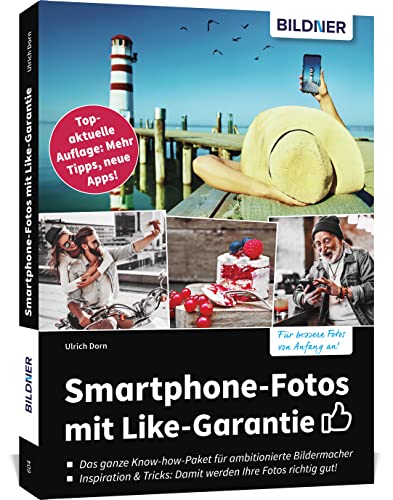 Smartphone-Fotos mit Like-Garantie: Topaktuelle Auflage: Mehr Tipps, neue Apps! von BILDNER Verlag