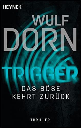 Trigger - Das Böse kehrt zurück: Thriller (Die Trigger-Reihe, Band 2) von Heyne Taschenbuch