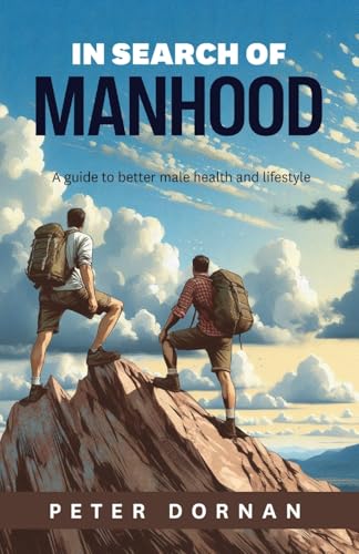 In Search of Manhood: A guide to better male health and lifestyle In Search of Manhood: A guide to better male health and lifestyle von Sid Harta Publishers