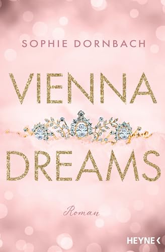 Vienna Dreams: Roman (Die Wien-Saga, Band 1) von Heyne Verlag