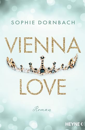 Vienna Love: Roman (Die Wien-Saga, Band 2) von Heyne Verlag