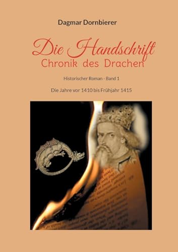 Die Handschrift - Chronik des Drachen: Die Jahre vor 1410 bis Frühjahr 1415 (Die Handshrift) von BoD – Books on Demand