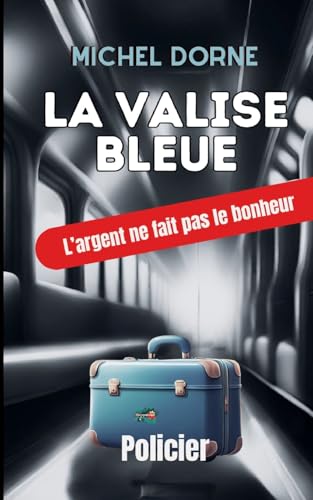 La valise bleue: L'argent ne fait pas le bonheur von BoD – Books on Demand – Frankreich