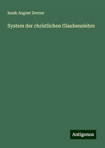 System der christlichen Glaubenslehre von Antigonos Verlag