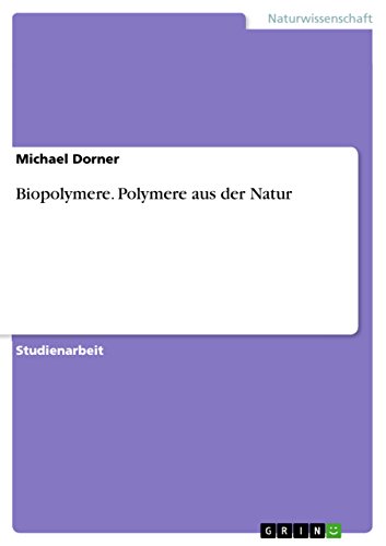 Biopolymere. Polymere aus der Natur von GRIN Verlag
