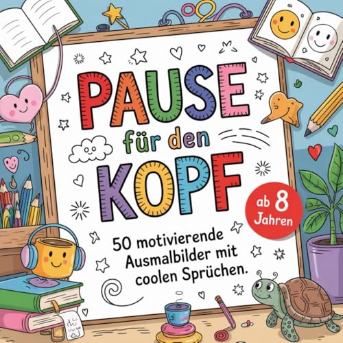 Pause für den Kopf. 50 motivierende Ausmalbilder mit coolen Sprüchen. Für Kinder ab 8 Jahren von positiverleben Publishing