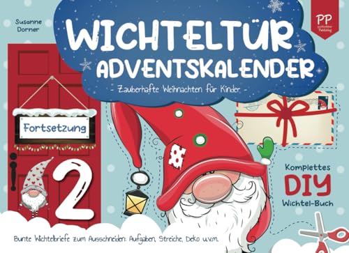 Wichtelbriefe (Teil 2) | Wichteltür Adventskalender: Zauberhafte Weihnachten für Kinder. Komplettes DIY Wichtel Buch. Bunte Wichtelbriefe zum Ausschneiden: Aufgaben, Streiche, Deko u.v.m. von positiverleben Publishing