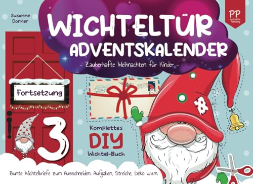 Wichtelbriefe (Teil 3) | Wichteltür Adventskalender: Zauberhafte Weihnachten für Kinder. Komplettes DIY Wichtel Buch. Bunte Wichtelbriefe zum Ausschneiden: Aufgaben, Streiche, Deko u.v.m.