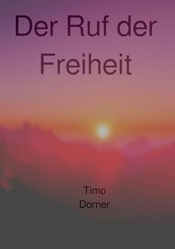 Der Ruf der Freiheit von epubli