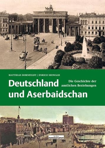 Deutschland und Aserbaidschan: Die Geschichte der amtlichen Beziehungen