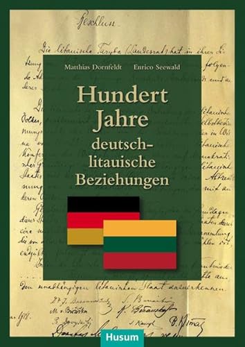 Hundert Jahre deutsch-litauische Beziehungen (PRUSSIA-Schriftenreihe)
