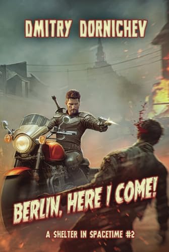 Berlin, Here I Come! (A Shelter in Spacetime Book 2): A LitRPG Apocalypse Series