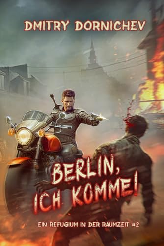 Berlin, ich komme! (Ein Refugium in der Raumzeit Buch 2): Eine LitRPG-Abenteuer Serie