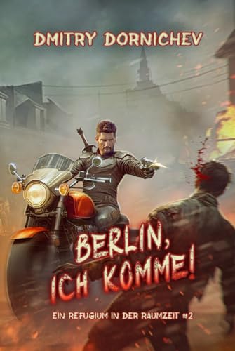 Berlin, ich komme! (Ein Refugium in der Raumzeit Buch 2): Eine LitRPG-Abenteuer Serie von Magic Dome Books