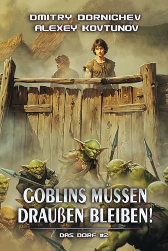 Goblins müssen draußen bleiben! (Das Dorf Buch 2): Eine LitRPG/Fortlaufende Fantasy Serie von Magic Dome Books