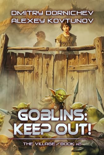 Goblins: Keep Out! (The Village Book #2): A LitRPG Progression Fantasy Series von Magic Dome Books