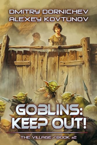 Goblins: Keep Out! (The Village Book #2): A LitRPG Progression Fantasy Series von Magic Dome Books