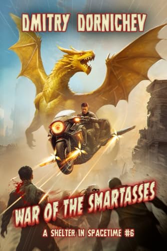War of the Smartasses (A Shelter in Spacetime Book 6): A LitRPG Apocalypse Series von Magic Dome Books