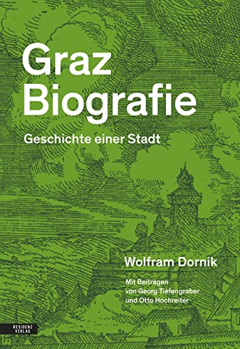 Graz Biografie: Geschichte einer Stadt