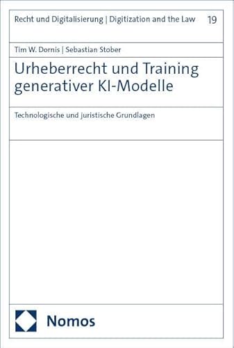 Urheberrecht und Training generativer KI-Modelle: Technologische und juristische Grundlagen (Recht und Digitalisierung | Digitization and the Law) von Nomos