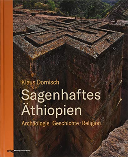 Sagenhaftes Äthiopien: Archäologie, Geschichte, Religion