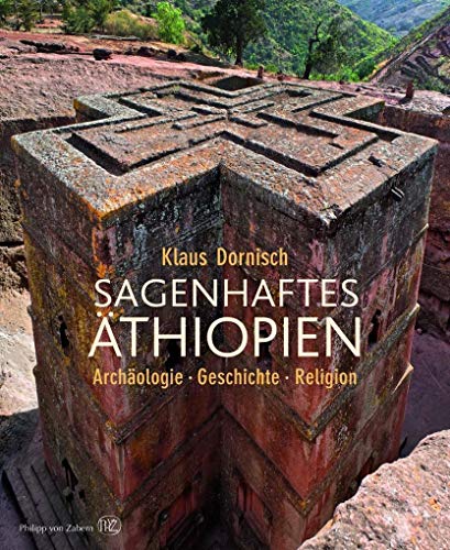 Sagenhaftes Äthiopien: Archäologie, Geschichte, Religion