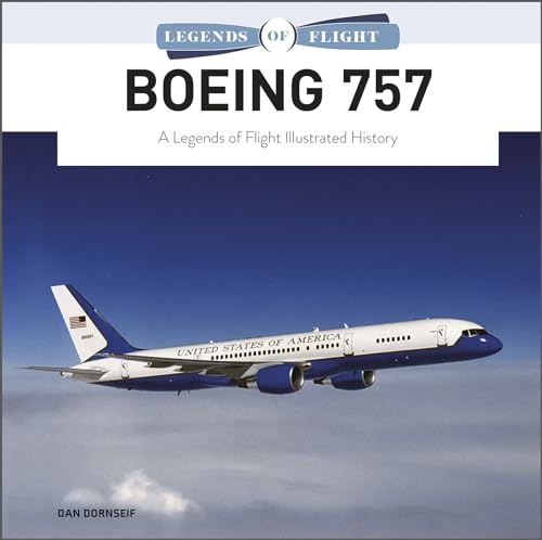 Boeing 757: A Legends of Flight History (Legends of Flight, 5) von Schiffer Publishing Ltd