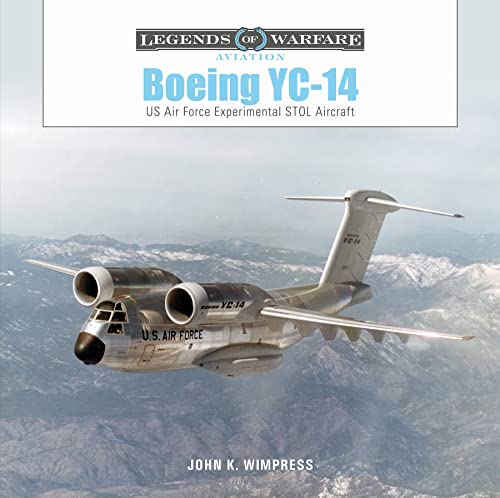 Boeing YC-14: US Air Force Experimental STOL Aircraft (Legends of Warfare: Aviation) von Schiffer Publishing Ltd