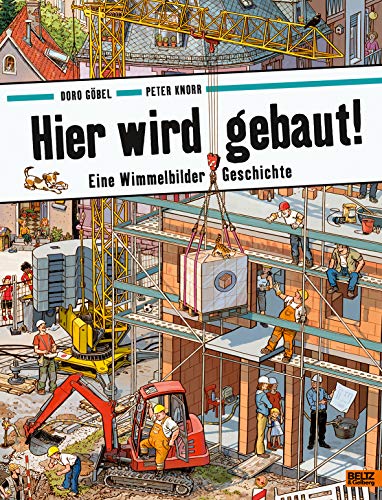 Hier wird gebaut!: Eine Wimmelbilder-Geschichte. Vierfarbiges Pappbilderbuch von Beltz
