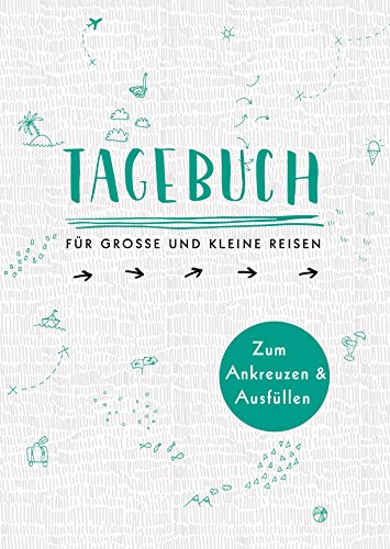 Tagebuch - für große und kleine Reisen: Zum Ankreuzen und Ausfüllen von Mosaik Verlag