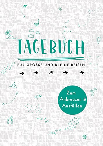 Tagebuch - für große und kleine Reisen: Zum Ankreuzen und Ausfüllen von Mosaik Verlag