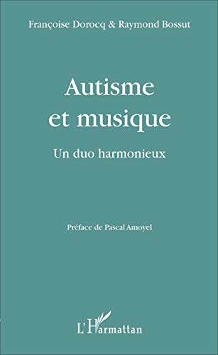 Autisme et musique: Un duo harmonieux von L'HARMATTAN