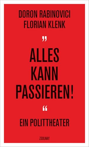 "Alles kann passieren!": Ein Polittheater von Zsolnay-Verlag