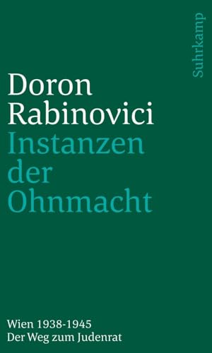 Instanzen der Ohnmacht: Wien 1938-1945. Der Weg zum Judenrat von Juedischer Verlag