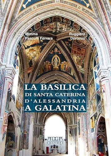 La basilica di Santa Caterina d'Alessandria a Galatina (Città e territorio)