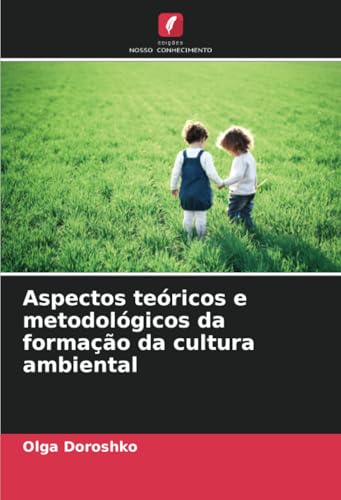 Aspectos teóricos e metodológicos da formação da cultura ambiental: DE von Edições Nosso Conhecimento