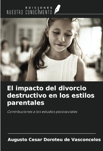El impacto del divorcio destructivo en los estilos parentales: Contribuciones a los estudios psicosociales