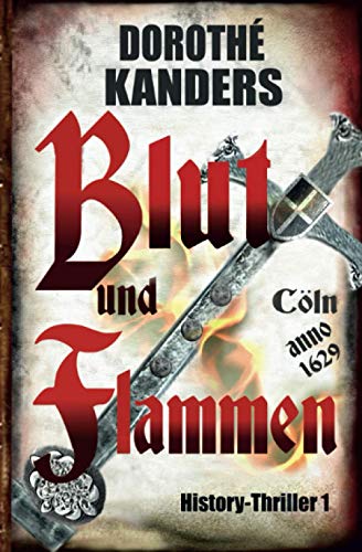 Blut und Flammen: History-Thriller 1