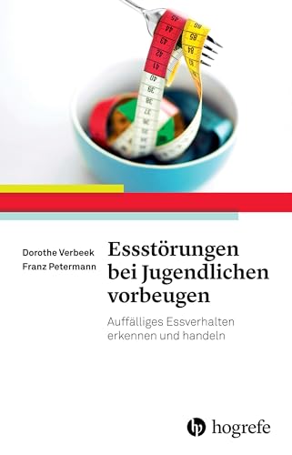 Essstörungen bei Jugendlichen vorbeugen: Auffälliges Essverhalten erkennen und handeln Essstörungen bei Jugendlichen vorbeugen: Auffälliges Essverhalten erkennen und handeln
