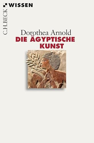 Die ägyptische Kunst (Beck'sche Reihe)