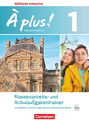 À plus ! - Französisch als 3. Fremdsprache - Ausgabe 2018 - Band 1: Klassenarbeits- und Schulaufgabentrainer mit Audios online - Mit Lösungen als Download