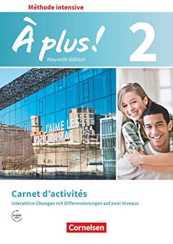 À plus ! - Französisch als 3. Fremdsprache - Ausgabe 2018 - Band 2: Carnet d'activités mit interaktiven Übungen online - Mit Audios online À plus ! - Französisch als 3. Fremdsprache - Ausgabe 2018 - Band 2: Carnet d'activités mit interaktiven Übungen online - Mit Audios online