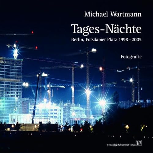 Tages-Nächte: Berlin, Potsdamer Platz 1998 - 2005, Fotografie von Böhland & Schremmer Verlag
