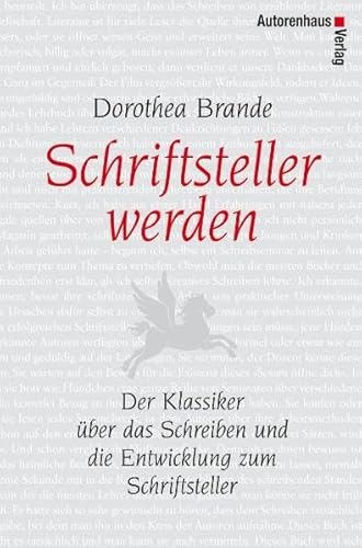 Schriftsteller werden: Der Klassiker über das Schreiben und die Entwicklung zum Schriftsteller von Autorenhaus Verlag