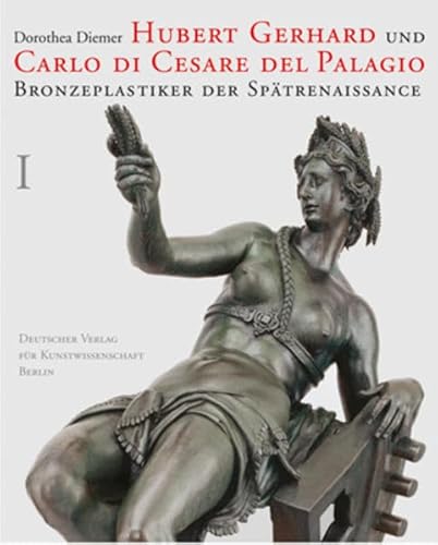 Hubert Gerhard und Carlo di Cesare. 2Bde. Bd. 1: Text, Dokumente und Anhang. Bd. 2: Katalog und Bibliographie.: Bronzeplastiker der Spätrenaissance. ... Katalog, Tafeln (Denkmèaler Deutscher Kunst) von Deutscher Verlag Fur Kunstwissenschaft