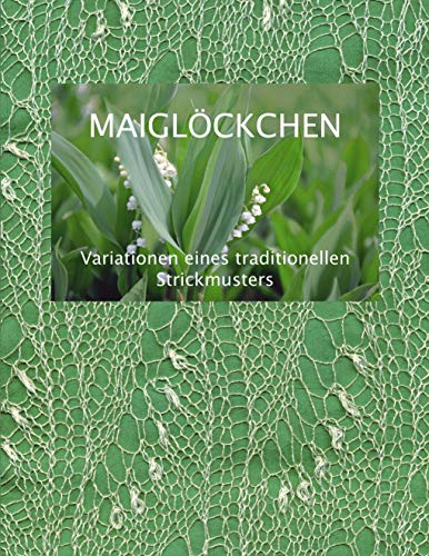 Maiglöckchen - Variationen eines traditionellen Strickmusters von Books on Demand GmbH